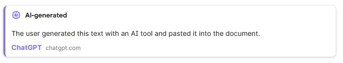 Authorship notification in a purple accented pop up box with a purple AI icon, the notice reads "AI-generated. The user generated this text with an AI tool and pasted it into the document'. Underneath the source is shown at ChatGPT chatgpt.com. 